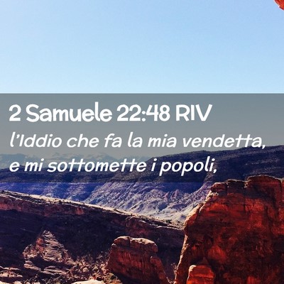 Picture 02 - 2 Samuele 22:48 RIV - l’Iddio che fa la mia vendetta, e mi sottomette - Bible Verse Picture