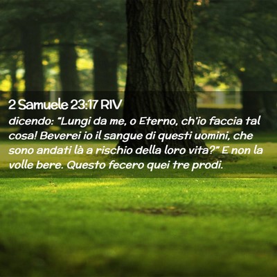 Picture 02 - 2 Samuele 23:17 RIV - dicendo: “Lungi da me, o Eterno, ch’io faccia - Bible Verse Picture