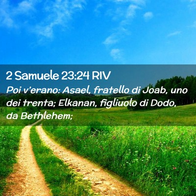 Picture 02 - 2 Samuele 23:24 RIV - Poi v’erano: Asael, fratello di Joab, uno dei - Bible Verse Picture