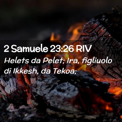 Picture 02 - 2 Samuele 23:26 RIV - Helets da Pelet; Ira, figliuolo di Ikkesh, da - Bible Verse Picture