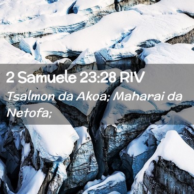Picture 02 - 2 Samuele 23:28 RIV - Tsalmon da Akoa; Maharai da - Bible Verse Picture