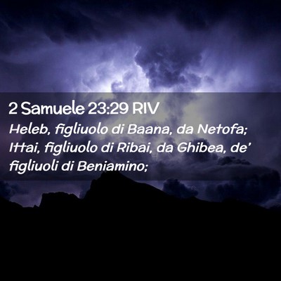 Picture 02 - 2 Samuele 23:29 RIV - Heleb, figliuolo di Baana, da Netofa; Ittai, - Bible Verse Picture