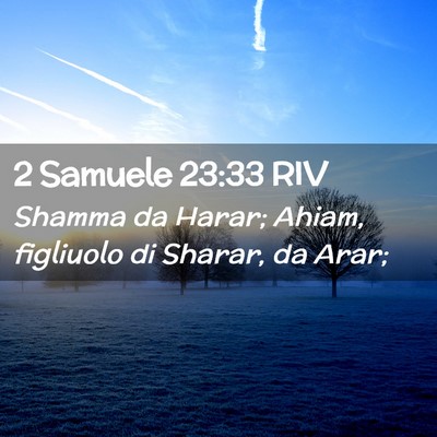 Picture 02 - 2 Samuele 23:33 RIV - Shamma da Harar; Ahiam, figliuolo di Sharar, da - Bible Verse Picture