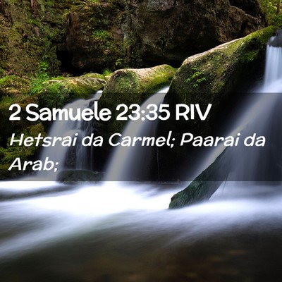 Picture 02 - 2 Samuele 23:35 RIV - Hetsrai da Carmel; Paarai da - Bible Verse Picture