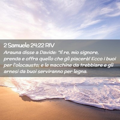 Picture 02 - 2 Samuele 24:22 RIV - Arauna disse a Davide: “Il re, mio signore, - Bible Verse Picture