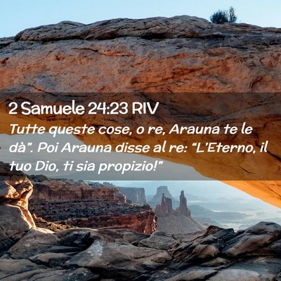 Picture 02 - 2 Samuele 24:23 RIV - Tutte queste cose, o re, Arauna te le dà”. Poi - Bible Verse Picture