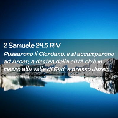 Picture 02 - 2 Samuele 24:5 RIV - Passarono il Giordano, e si accamparono ad Aroer, - Bible Verse Picture