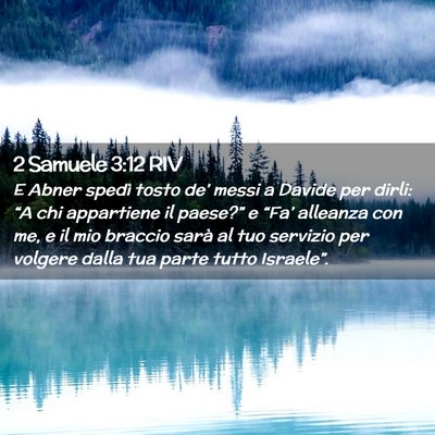 Picture 02 - 2 Samuele 3:12 RIV - E Abner spedì tosto de’ messi a Davide per - Bible Verse Picture