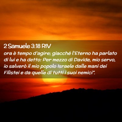 Picture 02 - 2 Samuele 3:18 RIV - ora è tempo d’agire; giacché l’Eterno ha - Bible Verse Picture