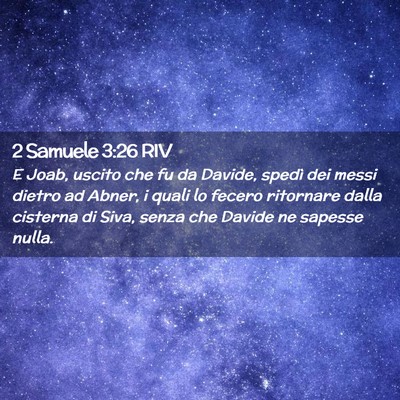 Picture 02 - 2 Samuele 3:26 RIV - E Joab, uscito che fu da Davide, spedì dei messi - Bible Verse Picture
