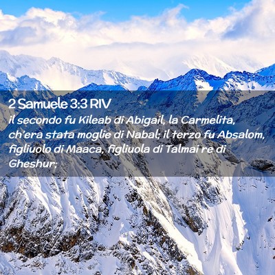 Picture 02 - 2 Samuele 3:3 RIV - il secondo fu Kileab di Abigail, la Carmelita, - Bible Verse Picture