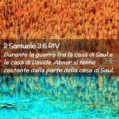 Picture 02 - 2 Samuele 3:6 RIV - Durante la guerra fra la casa di Saul e la casa - Bible Verse Picture