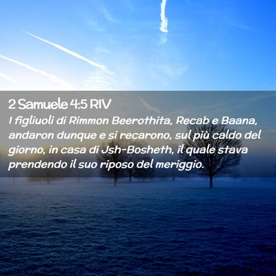 Picture 02 - 2 Samuele 4:5 RIV - I figliuoli di Rimmon Beerothita, Recab e Baana, - Bible Verse Picture