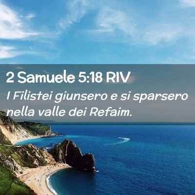 Picture 02 - 2 Samuele 5:18 RIV - I Filistei giunsero e si sparsero nella valle dei - Bible Verse Picture