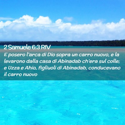Picture 02 - 2 Samuele 6:3 RIV - E posero l’arca di Dio sopra un carro nuovo, e - Bible Verse Picture