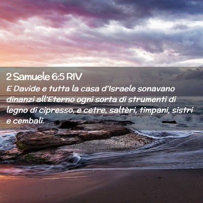 Picture 02 - 2 Samuele 6:5 RIV - E Davide e tutta la casa d’Israele sonavano - Bible Verse Picture