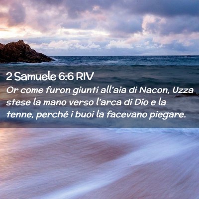 Picture 02 - 2 Samuele 6:6 RIV - Or come furon giunti all’aia di Nacon, Uzza - Bible Verse Picture