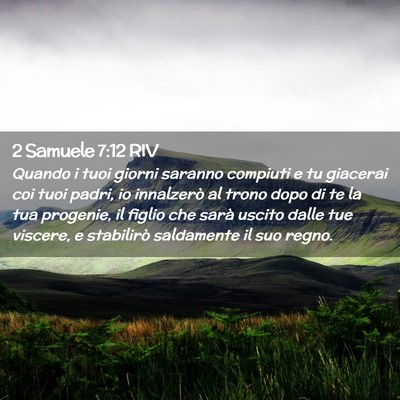 Picture 02 - 2 Samuele 7:12 RIV - Quando i tuoi giorni saranno compiuti e tu - Bible Verse Picture