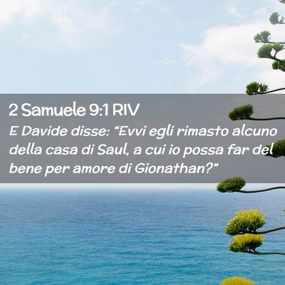 Picture 02 - 2 Samuele 9:1 RIV - E Davide disse: “Evvi egli rimasto alcuno della - Bible Verse Picture