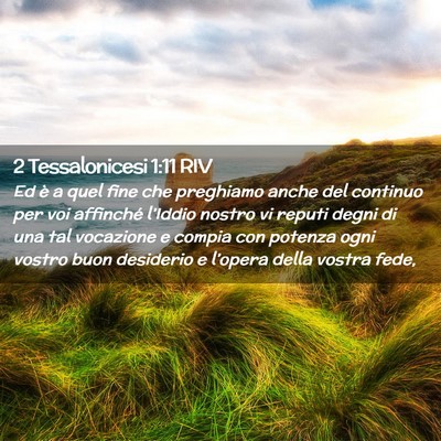 Picture 02 - 2 Tessalonicesi 1:11 RIV - Ed è a quel fine che preghiamo anche del - Bible Verse Picture