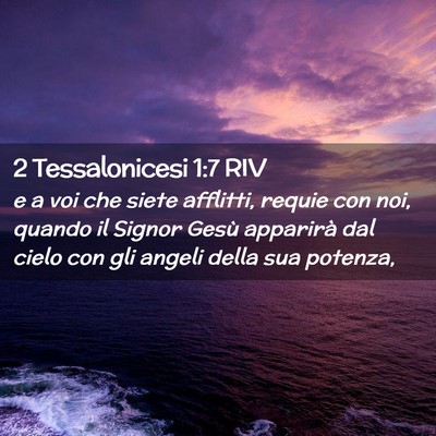 Picture 02 - 2 Tessalonicesi 1:7 RIV - e a voi che siete afflitti, requie con noi, - Bible Verse Picture