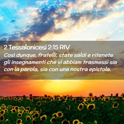 Picture 02 - 2 Tessalonicesi 2:15 RIV - Così dunque, fratelli, state saldi e ritenete - Bible Verse Picture