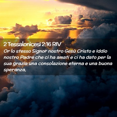 Picture 02 - 2 Tessalonicesi 2:16 RIV - Or lo stesso Signor nostro Gesù Cristo e Iddio - Bible Verse Picture
