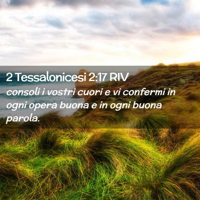 Picture 02 - 2 Tessalonicesi 2:17 RIV - consoli i vostri cuori e vi confermi in ogni - Bible Verse Picture