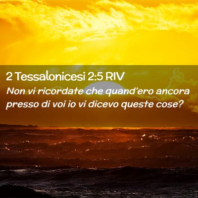 Picture 02 - 2 Tessalonicesi 2:5 RIV - Non vi ricordate che quand’ero ancora presso di - Bible Verse Picture