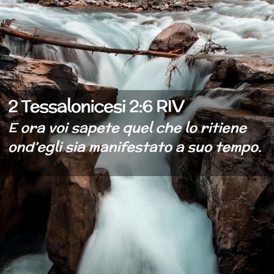 Picture 02 - 2 Tessalonicesi 2:6 RIV - E ora voi sapete quel che lo ritiene ond’egli - Bible Verse Picture
