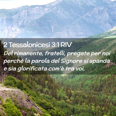 Picture 02 - 2 Tessalonicesi 3:1 RIV - Del rimanente, fratelli, pregate per noi perché - Bible Verse Picture