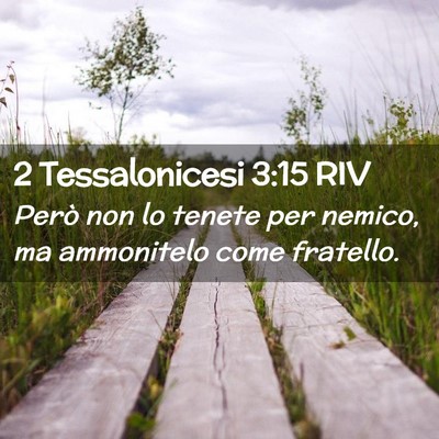 Picture 02 - 2 Tessalonicesi 3:15 RIV - Però non lo tenete per nemico, ma ammonitelo - Bible Verse Picture