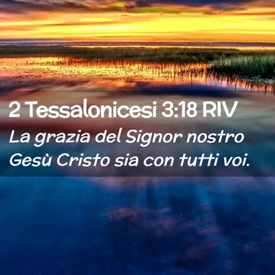 Picture 02 - 2 Tessalonicesi 3:18 RIV - La grazia del Signor nostro Gesù Cristo sia con - Bible Verse Picture