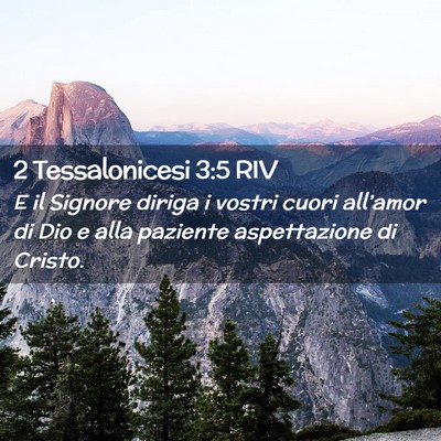 Picture 02 - 2 Tessalonicesi 3:5 RIV - E il Signore diriga i vostri cuori all’amor di - Bible Verse Picture