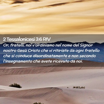 Picture 02 - 2 Tessalonicesi 3:6 RIV - Or, fratelli, noi v’ordiniamo nel nome del - Bible Verse Picture