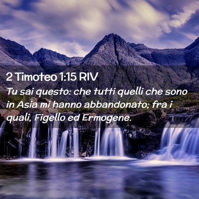 Picture 02 - 2 Timoteo 1:15 RIV - Tu sai questo: che tutti quelli che sono in Asia - Bible Verse Picture