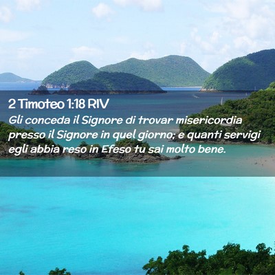 Picture 02 - 2 Timoteo 1:18 RIV - Gli conceda il Signore di trovar misericordia - Bible Verse Picture