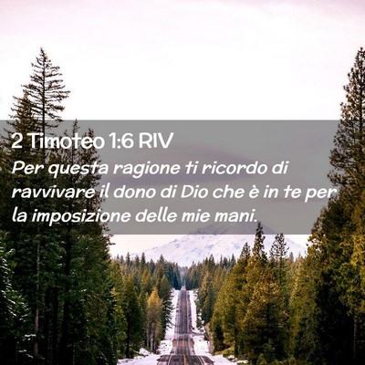 Picture 02 - 2 Timoteo 1:6 RIV - Per questa ragione ti ricordo di ravvivare il - Bible Verse Picture