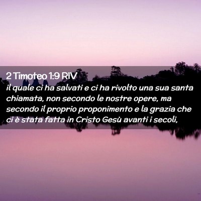 Picture 02 - 2 Timoteo 1:9 RIV - il quale ci ha salvati e ci ha rivolto una sua - Bible Verse Picture