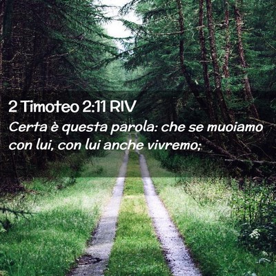 Picture 02 - 2 Timoteo 2:11 RIV - Certa è questa parola: che se muoiamo con lui, - Bible Verse Picture