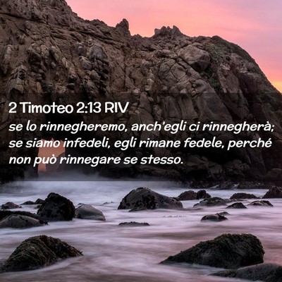 Picture 02 - 2 Timoteo 2:13 RIV - se lo rinnegheremo, anch’egli ci rinnegherà; - Bible Verse Picture
