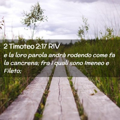 Picture 02 - 2 Timoteo 2:17 RIV - e la loro parola andrà rodendo come fa la - Bible Verse Picture