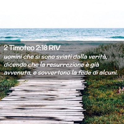 Picture 02 - 2 Timoteo 2:18 RIV - uomini che si sono sviati dalla verità, dicendo - Bible Verse Picture