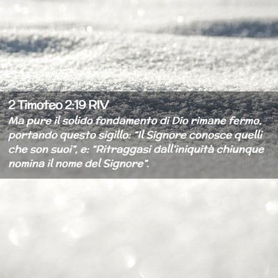 Picture 02 - 2 Timoteo 2:19 RIV - Ma pure il solido fondamento di Dio rimane fermo, - Bible Verse Picture
