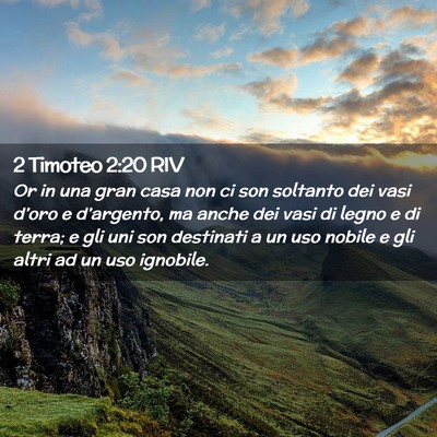 Picture 02 - 2 Timoteo 2:20 RIV - Or in una gran casa non ci son soltanto dei vasi - Bible Verse Picture