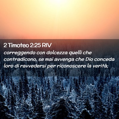 Picture 02 - 2 Timoteo 2:25 RIV - correggendo con dolcezza quelli che contradicono, - Bible Verse Picture