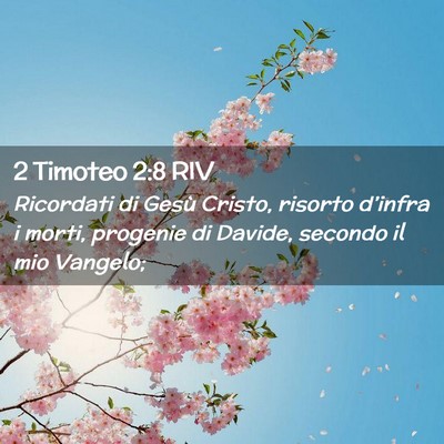 Picture 02 - 2 Timoteo 2:8 RIV - Ricordati di Gesù Cristo, risorto d’infra i - Bible Verse Picture