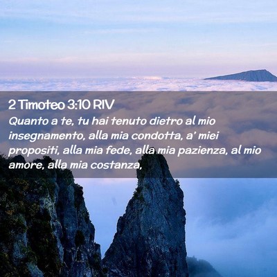 Picture 02 - 2 Timoteo 3:10 RIV - Quanto a te, tu hai tenuto dietro al mio - Bible Verse Picture