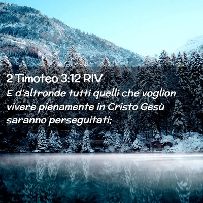 Picture 02 - 2 Timoteo 3:12 RIV - E d’altronde tutti quelli che voglion vivere - Bible Verse Picture