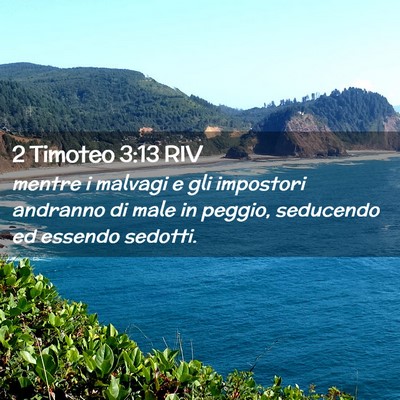 Picture 02 - 2 Timoteo 3:13 RIV - mentre i malvagi e gli impostori andranno di male - Bible Verse Picture